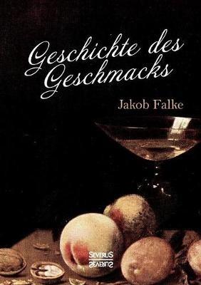 Geschichte des Geschmacks - Jakob Falke - cover