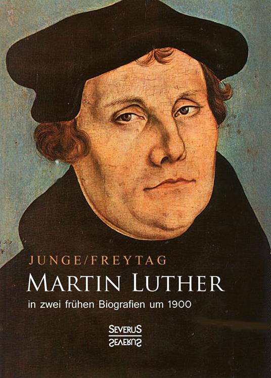 Martin Luther in zwei frühen Biografien um 1900