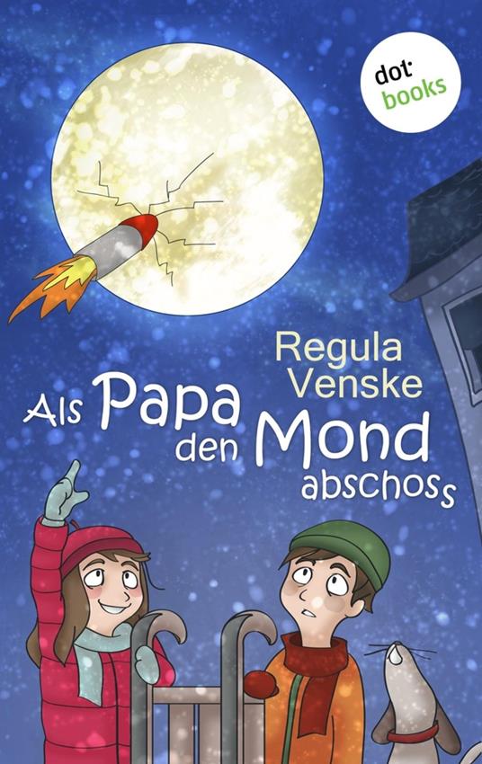 Als Papa den Mond abschoss - Regula Venske - ebook