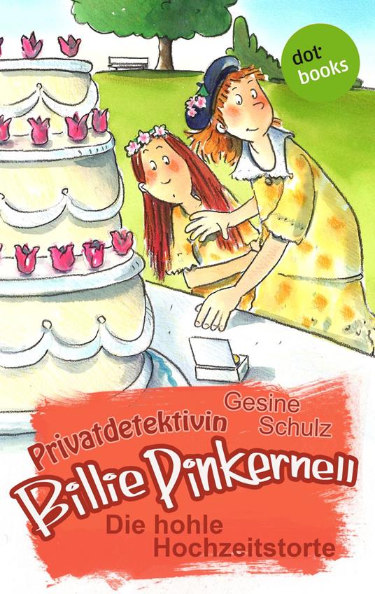Privatdetektivin Billie Pinkernell - Dritter Fall: Die hohle Hochzeitstorte - Gesine Schulz - ebook