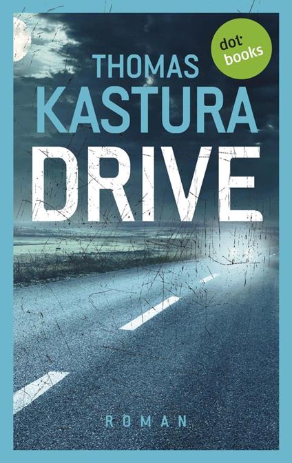 Drive - Thomas Kastura - ebook