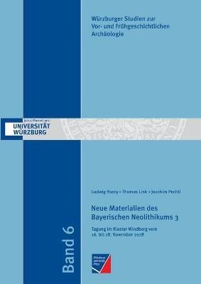 Neue Materialien des Bayerischen Neolithikums 3: Tagung im Kloster Windberg vom 16. bis 18. November 2018 - cover