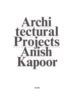 Anish Kapoor: Make New Space  / Architectural Projects