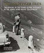 Steffen Appel and Peter Waelty: The Goldfinger Files: The Making of the Iconic Alpine Sequence in the James Bond Movie 