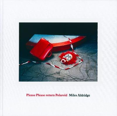 Miles Aldridge: Please Please Return Polaroid - Miles Aldridge - cover