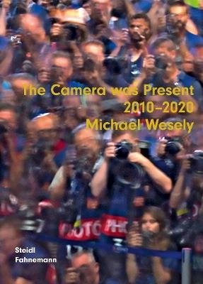 Michael Wesely: The Camera was present 2010-2020 - cover