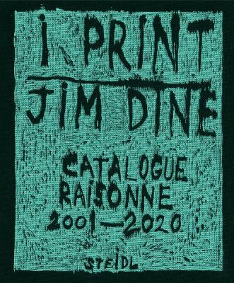 Jim Dine: I print. Catalogue Raisonne of Prints, 2001-2020 - Jim Dine - cover