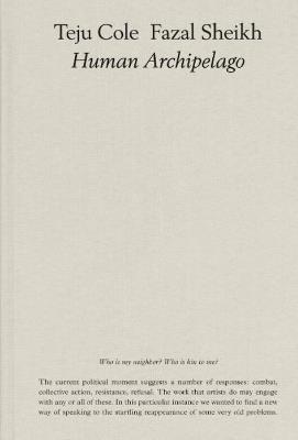 Fazal Sheikh, Teju Cole: Human Archipelago (2021) - Sheikh Fazal,Cole Teju - cover