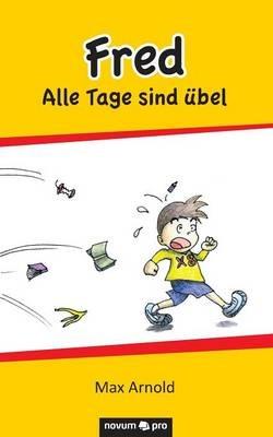 Fred - Alle Tage sind ubel - Max Arnold - cover