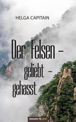 Der Felsen - geliebt - gehasst - Helga Capitain - cover