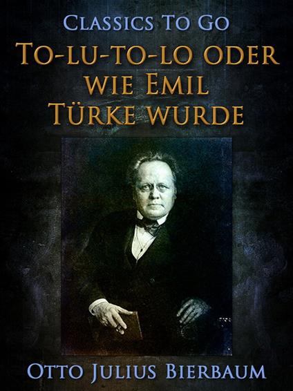 To-lu-to-lo oder Wie Emil Türke wurde