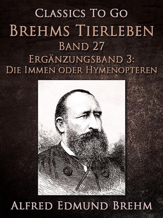 Brehms Tierleben. Band 27.Ergänzungsband 3: Die Immen oder Hymenopteren