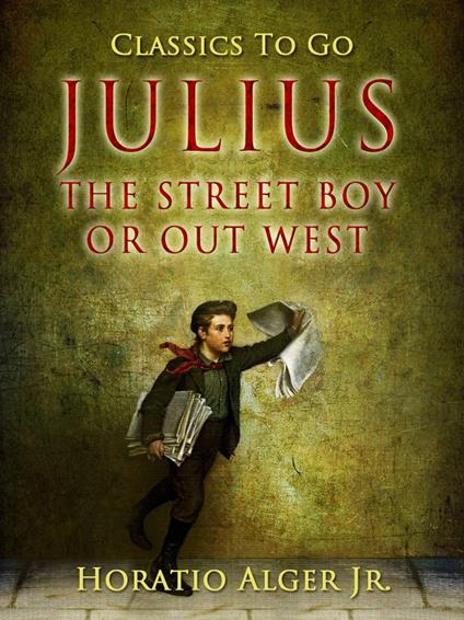 Julius the Street Boy - Alger Jr. Horatio - ebook