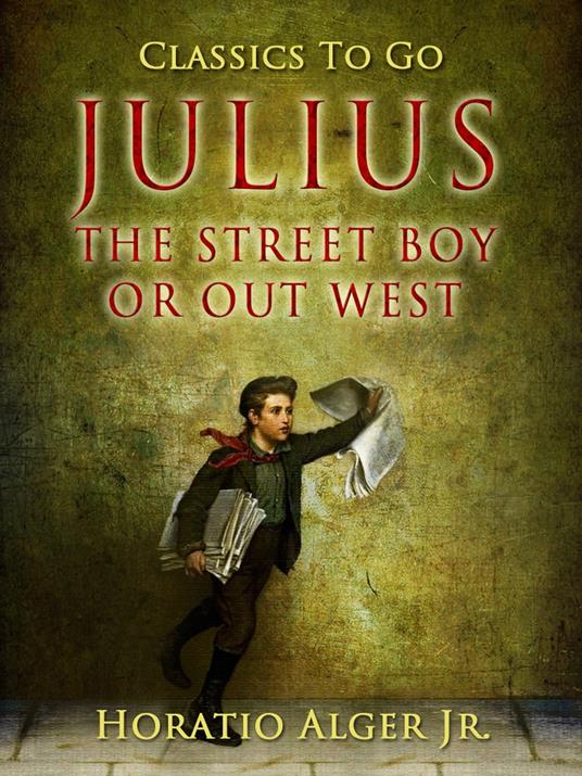 Julius the Street Boy - Alger Jr. Horatio - ebook