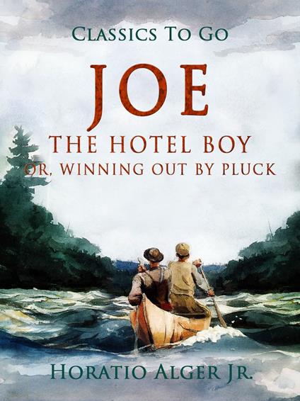 Joe the Hotel Boy - Alger Jr. Horatio - ebook