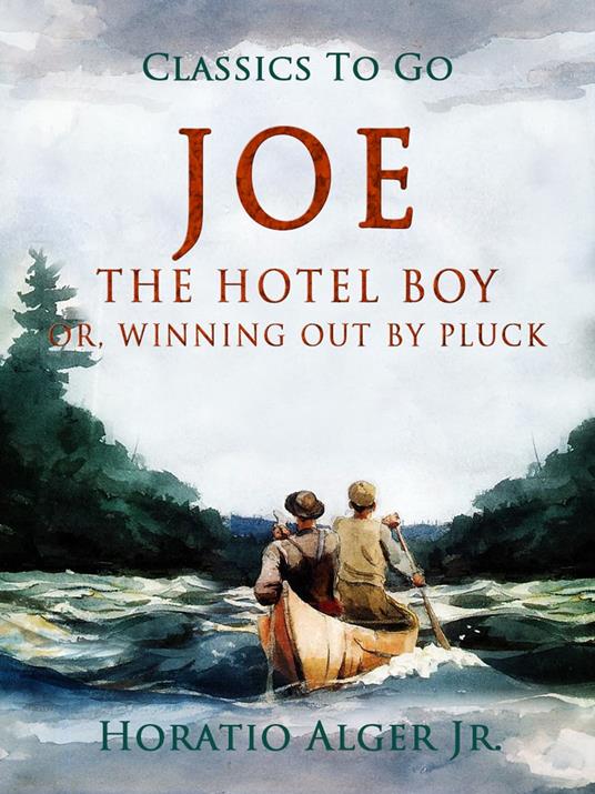 Joe the Hotel Boy - Alger Jr. Horatio - ebook
