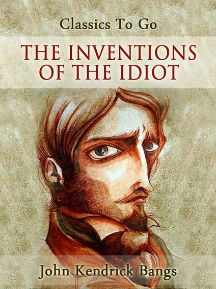 The Inventions of the Idiot