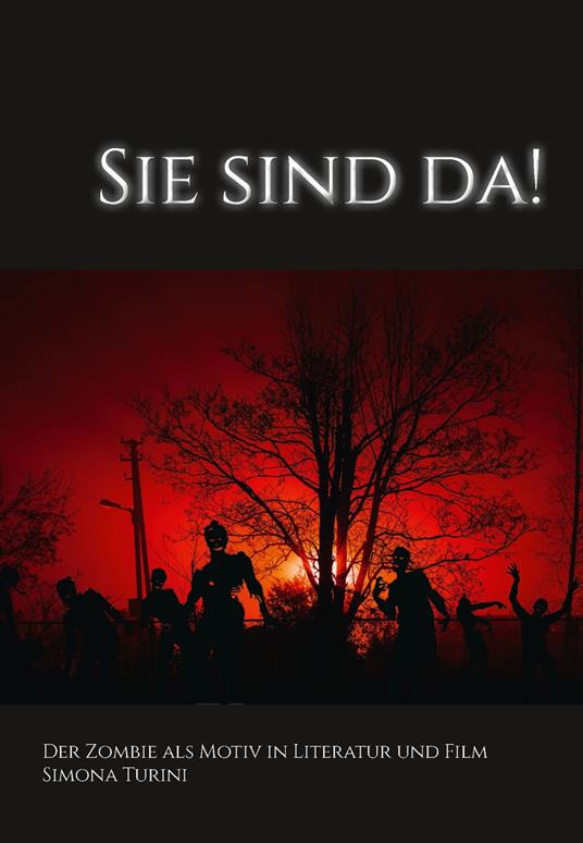 Sie sind da! Der Zombie als Motiv in Literatur und Film.