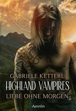 Highland Vampires: Liebe ohne Morgen