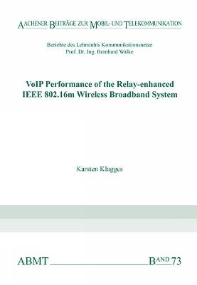 VoIP Performance of the Relay-enhanced IEEE 802.16m Wireless Broadband System - Karsten Klagges - cover