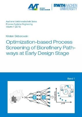 Optimization-based Process Screening of Biorefinery Pathways at Early Design Stage - Kirsten Skiborowski - cover