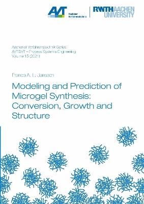 Modeling and Prediction of Microgel Synthesis: Conversion, Growth and Structure - Franca Alisa Laursa Janssen - cover