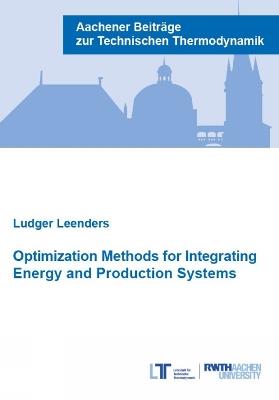 Optimization Methods for Integrating Energy and Production Systems: Hardware development and applications to fuel cell materials - Ludger Leenders - cover