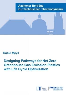Designing Pathways for Net-Zero Greenhouse Gas Emission Plastics with Life Cycle Optimization - Raoul Meys - cover