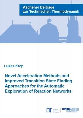 Novel Acceleration Methods and Improved Transition State Finding Approaches for the Automatic Exploration of Reaction Networks - Lukas Krep - cover