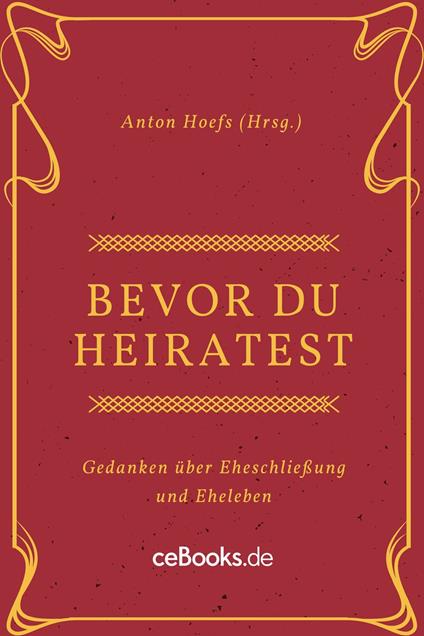 Bevor du heiratest