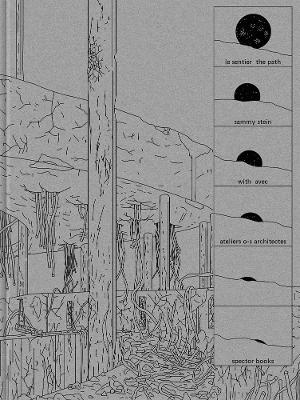Sammy Stein: The Path: With Ateliers O-S Architectes - cover