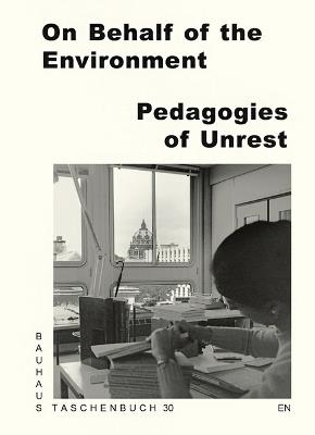 On Behalf of the Environment: Pedagogies of Unrest: Bauhaus Lab - cover