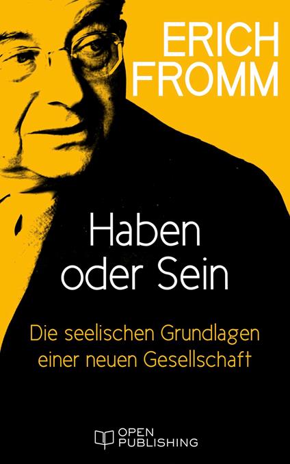 Haben oder Sein. Die seelischen Grundlagen einer neuen Gesellschaft