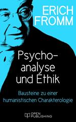 Psychoanalyse und Ethik. Bausteine zu einer humanistischen Charakterologie