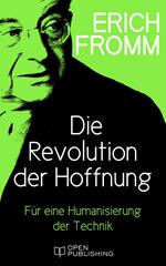 Die Revolution der Hoffnung. Für eine Humanisierung der Technik