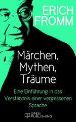 Märchen, Mythen, Träume. Eine Einführung in das Verständnis einer vergessenen Sprache