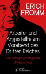 Arbeiter und Angestellte am Vorabend des Dritten Reiches. Eine sozialpsychologische Untersuchung