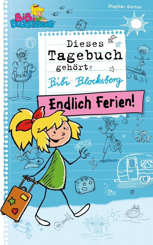 Bibi Blocksberg Tagebuch - Endlich Ferien! - Stephan Gürtler,Till Bayreuther,Madlen Frey - ebook