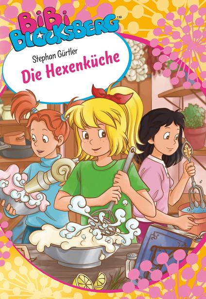 Bibi Blocksberg - Die Hexenküche - Stephan Gürtler - ebook
