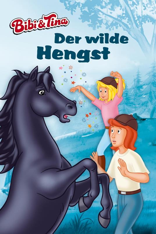 Bibi & Tina - Der wilde Hengst - Stephan Gürtler,Linda Kohlbaum,Wolfgang Looskyll,musterfrauen - ebook