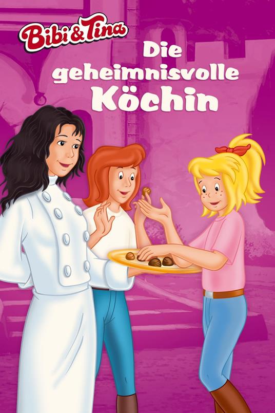 Bibi & Tina - Die geheimnisvolle Köchin - Stephan Gürtler,Linda Kohlbaum,Wolfgang Looskyll,musterfrauen - ebook