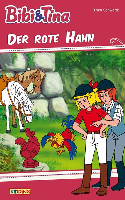 Bibi & Tina - Der rote Hahn - Theo Schwartz - ebook