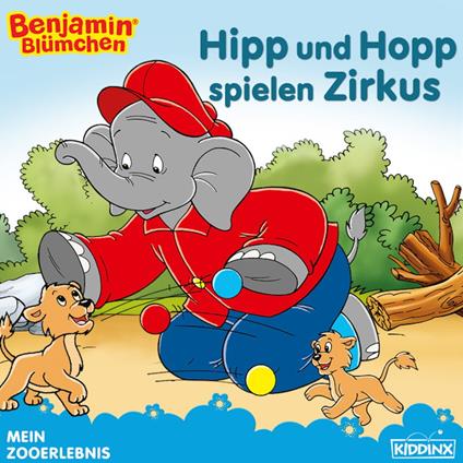 Benjamin Blümchen - Hipp und Hopp spielen Zirkus - Alke Hauschild - ebook