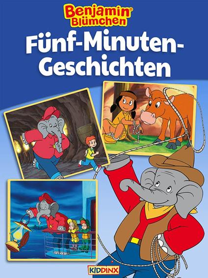 Benjamin Blümchen - Fünf-Minuten-Geschichten - Matthias von Bornstädt,KIDDINX Studios GmbH - ebook