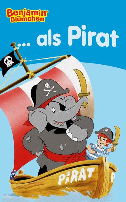 Benjamin Blümchen - als Pirat - Vincent Andreas,Elfie Donnelly - ebook