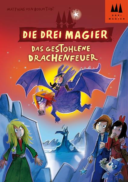 Die drei Magier - Das gestohlene Drachenfeuer - Matthias von Bornstädt - ebook
