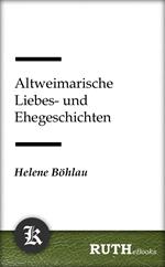Altweimarische Liebes- und Ehegeschichten