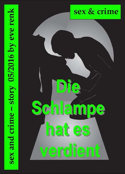 Die Schlampe hats verdient