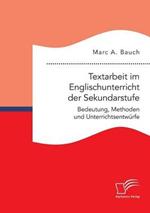 Textarbeit im Englischunterricht der Sekundarstufe: Bedeutung, Methoden und Unterrichtsentwurfe