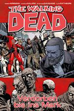 The Walking Dead 31: Verdorben bis ins Mark